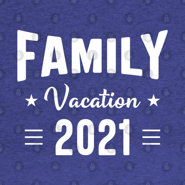 Family Vacation 2021 - Funny Matching Family by tee_merch